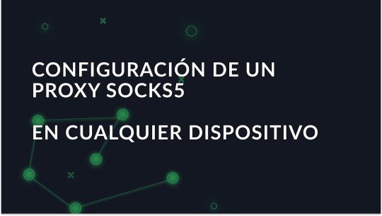 como-utilizar-el-proxy-socks5-guia-para-todos-los-dispositivos_img