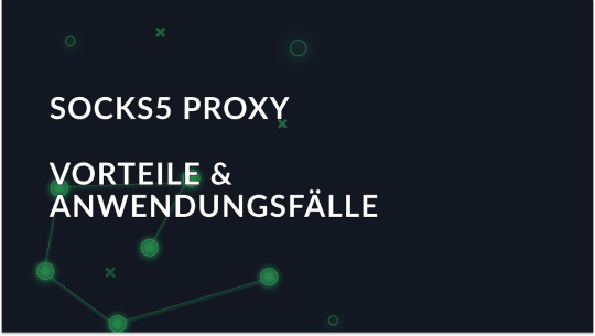socks5-proxy-vorteile-und-anwendungsfalle_img