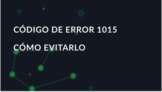 codigo-de-error-1015-causas-soluciones-y-como-evitarlo_img