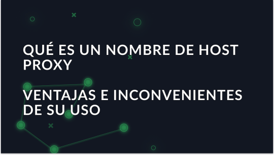 que-es-un-nombre-de-host-proxy-y-cuales-son-sus-ventajas-e-inconvenientes_img