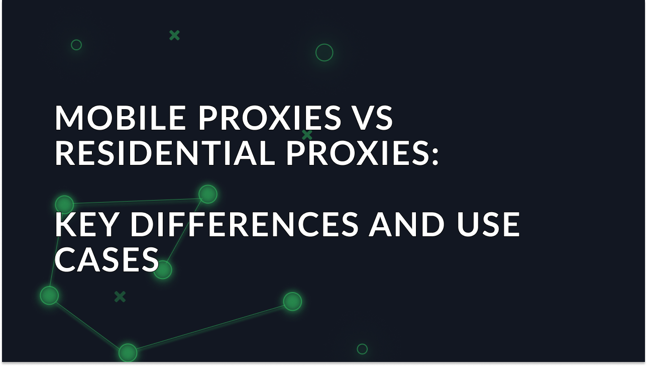 Bolg article 'Mobile proxies vs residential proxies: key differences and use cases' image